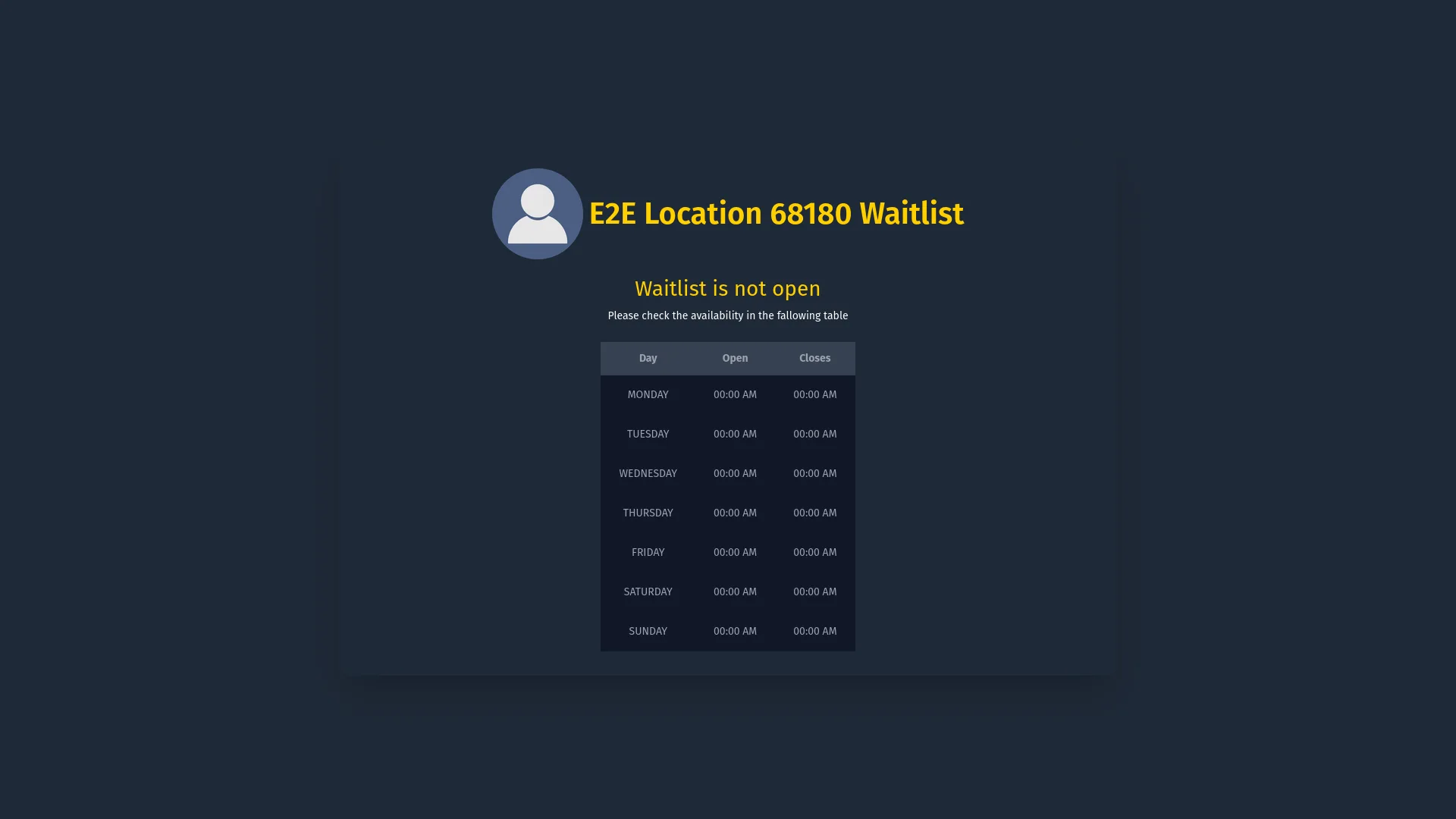 Waitlist is not open page showing the location avatar and name, the message Please check the availability in the following table, and a seven-day schedule table with all days showing 00:00 AM to 00:00 AM